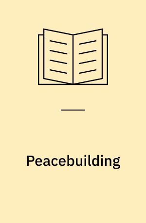 Peacebuilding : preventing violent conflict in a complex world
