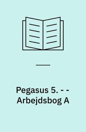 Pegasus 5 : læsebog. - - Arbejdsbog A