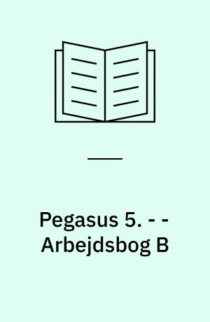 Pegasus 5 : læsebog. - - Arbejdsbog B