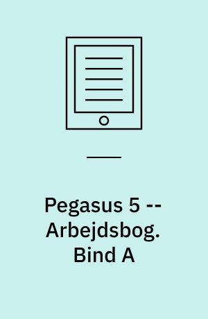 Pegasus 5 : læsebog -- Arbejdsbog. Bind A