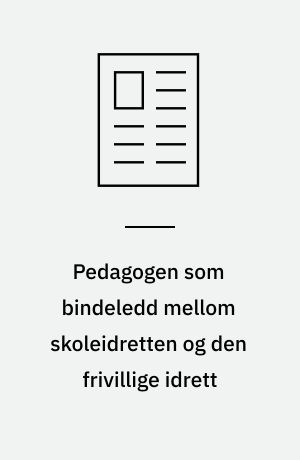 Pedagogen som bindeledd mellom skoleidretten og den frivillige idrett
