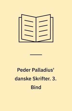 Peder Palladius' danske Skrifter. 3. Bind