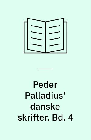 Peder Palladius' danske skrifter. Bd. 4