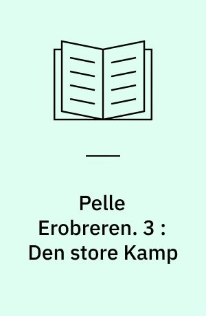 Pelle Erobreren. 3 : Den store Kamp