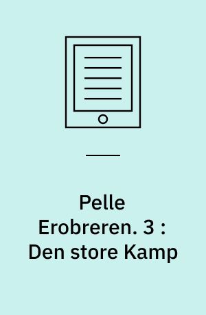 Pelle Erobreren. 3 : Den store Kamp