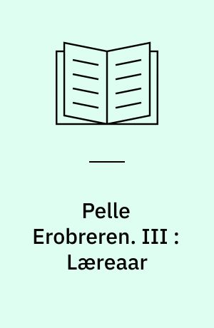 Pelle Erobreren. III : Læreaar