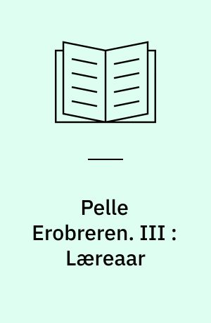 Pelle Erobreren. III : Læreaar