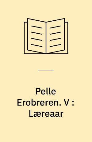 Pelle Erobreren. V : Læreaar