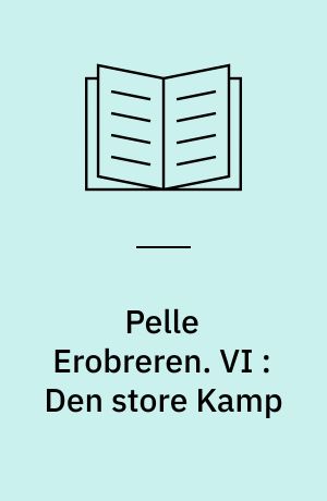 Pelle Erobreren. VI : Den ñstore Kamp