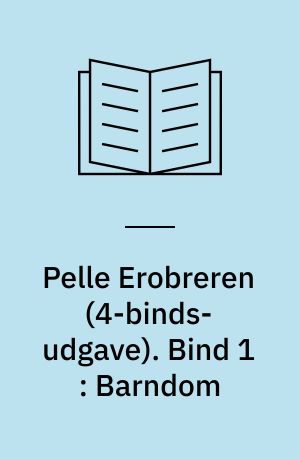 Pelle Erobreren. Bind 1 : Barndom