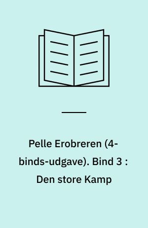 Pelle Erobreren. Bind 3 : Den store Kamp