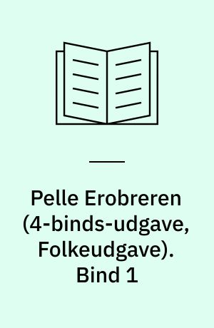 Pelle Erobreren. Bind 1