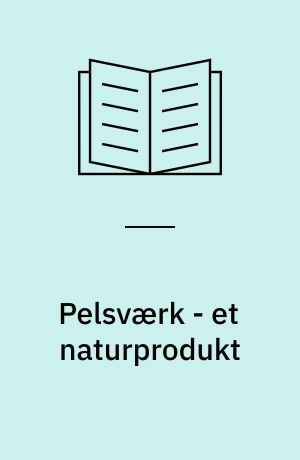 Pelsværk - et naturprodukt