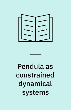 Pendula as constrained dynamical systems