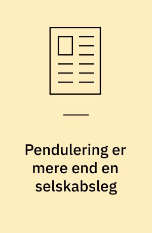 Pendulering er mere end en selskabsleg