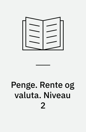 Penge. Rente og valuta. Niveau 2