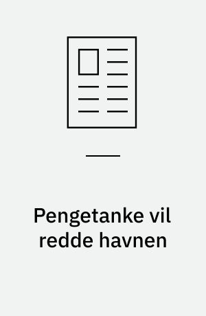 Pengetanke vil redde havnen