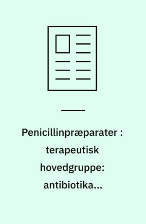 Penicillinpræparater : terapeutisk hovedgruppe: antibiotika : pivmecillinam