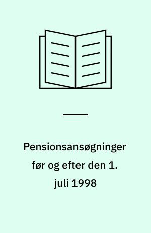 Pensionsansøgninger før og efter den 1. juli 1998