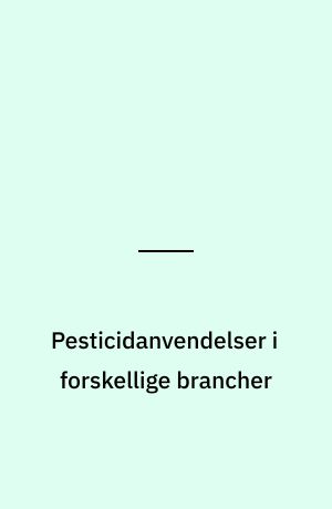 Pesticidanvendelser i forskellige brancher