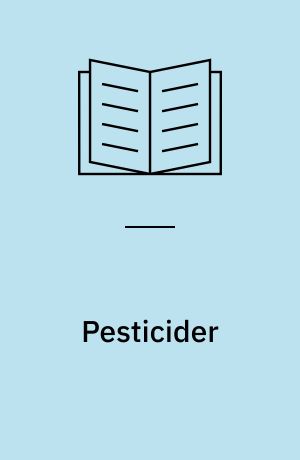 Pesticider : forbrug, fordele, ulemper, fremtidsperspektiver : en statusrapport