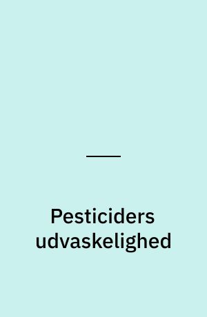 Pesticiders udvaskelighed : vurdering af usikkerheden på DT₅₀ og Kₒc der anvendes i GUS