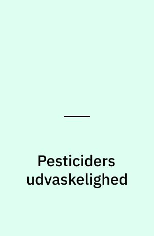 Pesticiders udvaskelighed : vurdering af usikkerheden på DT₅₀ og Kₒc der anvendes i GUS