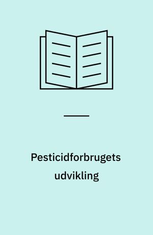 Pesticidforbrugets udvikling : landbrugs- og miljøpolitiske scenarier
