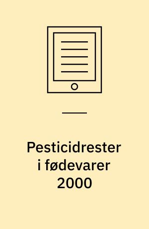 Pesticidrester i fødevarer 2000 : resultater fra den danske pesticidkontrol
