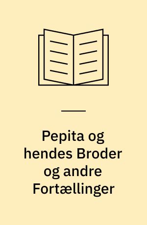 Pepita og hendes Broder og andre Fortællinger