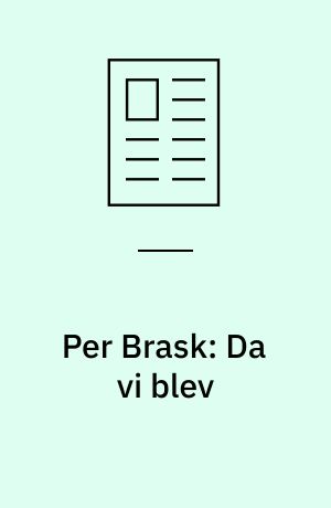 Per Brask: Da vi blev