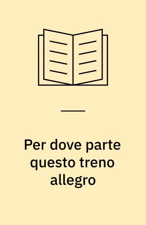 Per dove parte questo treno allegro