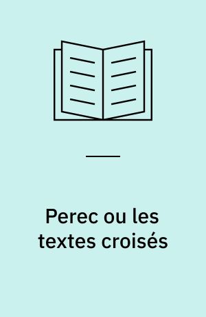 Perec ou les textes croisés