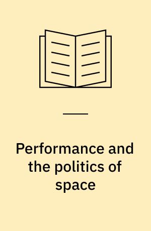 Performance and the politics of space : theatre and topology