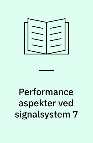 Performance aspekter ved signalsystem 7
