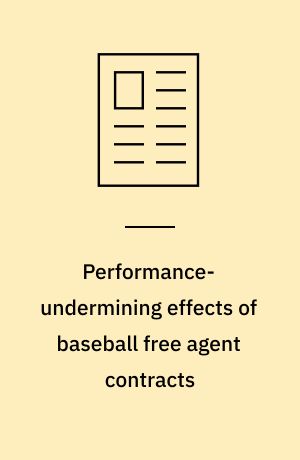 Performance-undermining effects of baseball free agent contracts