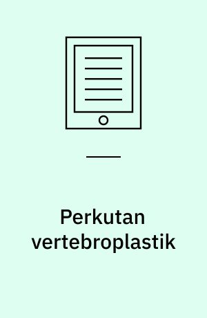 Perkutan vertebroplastik : en medicinsk teknologivurdering : behandling af smertende osteoporotiske knoglebrud i ryghvirvler
