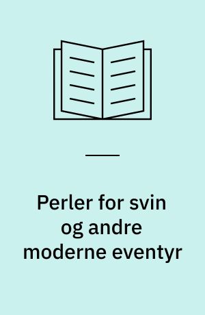 Perler for svin og andre moderne eventyr