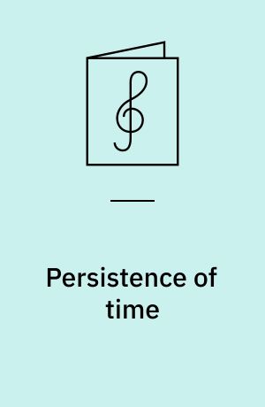 Persistence of time : for 1 stemme og 1-2 guitarer med becifring