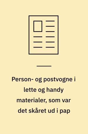Person- og postvogne i lette og handy materialer, som var det skåret ud i pap