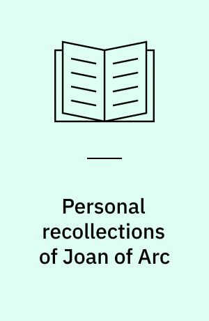 Personal recollections of Joan of Arc