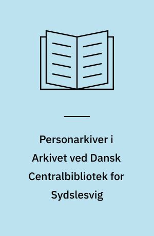 Personarkiver i Arkivet ved Dansk Centralbibliotek for Sydslesvig