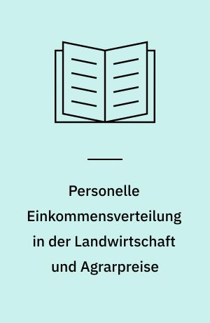 Personelle Einkommensverteilung in der Landwirtschaft und Agrarpreise