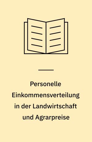 Personelle Einkommensverteilung in der Landwirtschaft und Agrarpreise