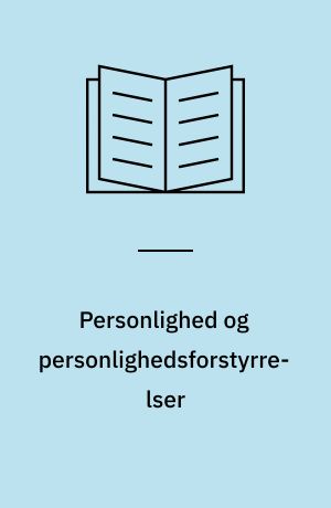 Personlighed og personlighedsforstyrrelser : om adfærd, følelser, hæmninger og selvopfattelse
