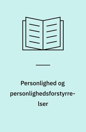 Personlighed og personlighedsforstyrrelser : om adfærd, følelser, hæmninger og selvopfattelse