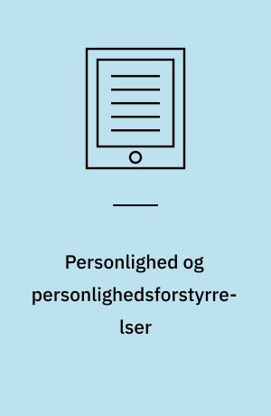 Personlighed og personlighedsforstyrrelser : om adfærd, følelser, hæmninger og selvopfattelse