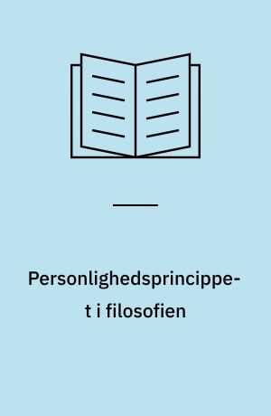 Personlighedsprincippet i filosofien : forelæsninger ved Helsingfors Universitet i foråret 1911