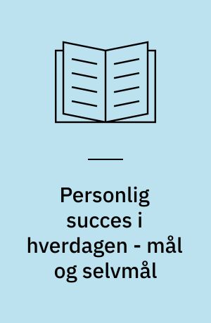 Personlig succes i hverdagen - mål og selvmål