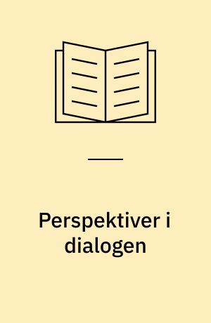 Perspektiver i dialogen : teori og metode i dialogforskning